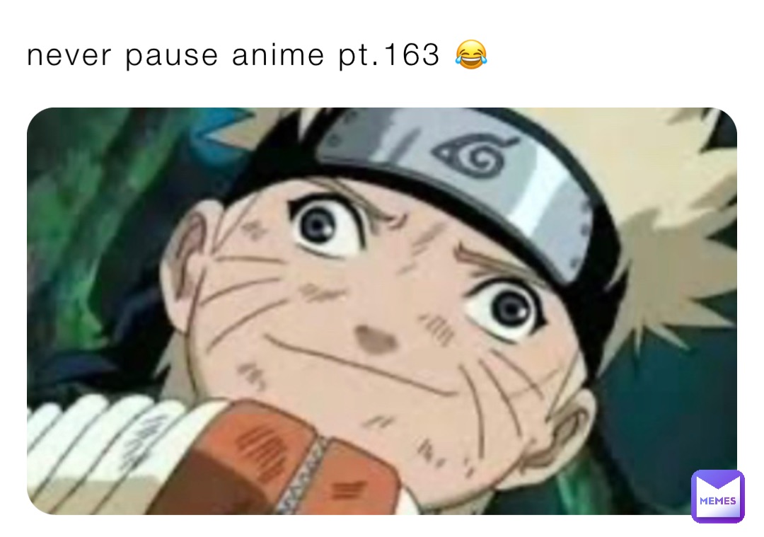 NEVER PAUSE AN ANIME  iFunny