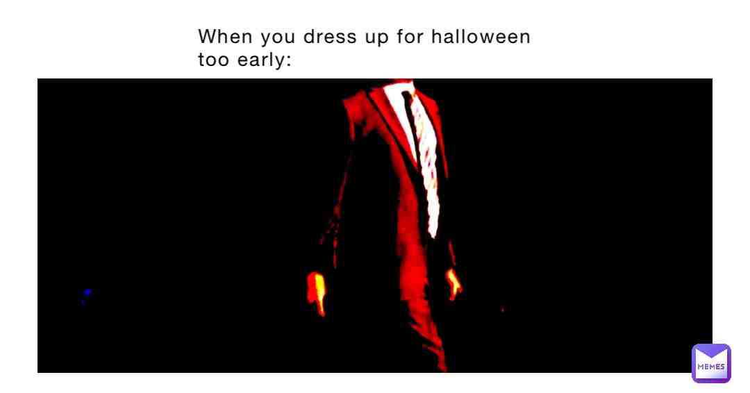 Ween you dress up as the headless horseman
