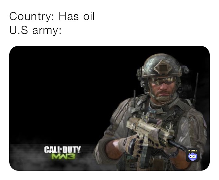 Country: Has oil
U.S army: