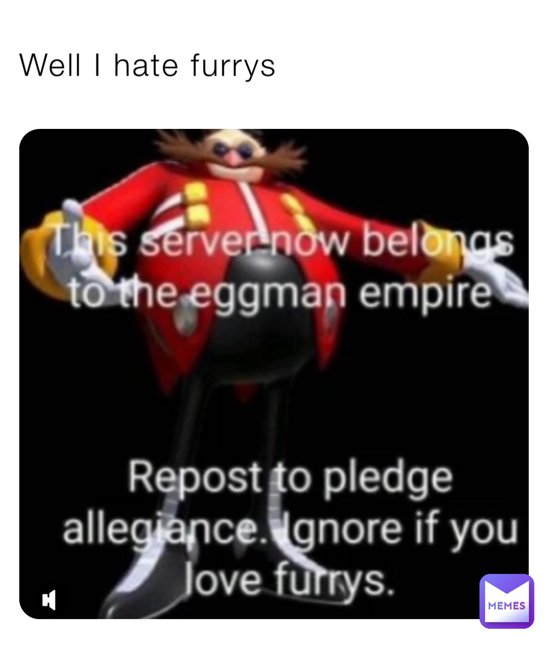 Well I hate furrys