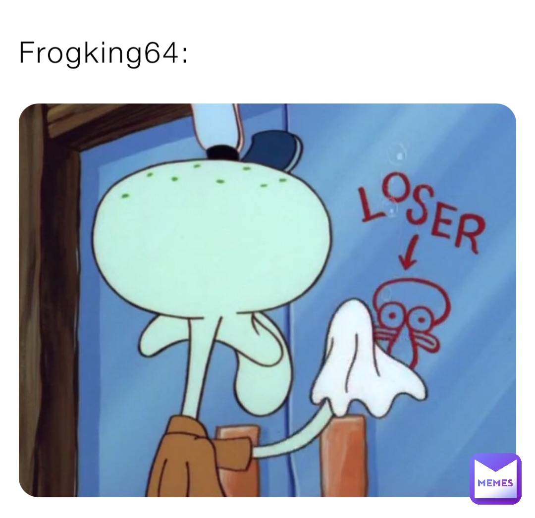 Meme by YoU_dOnT_sLaY_fRoGKing64