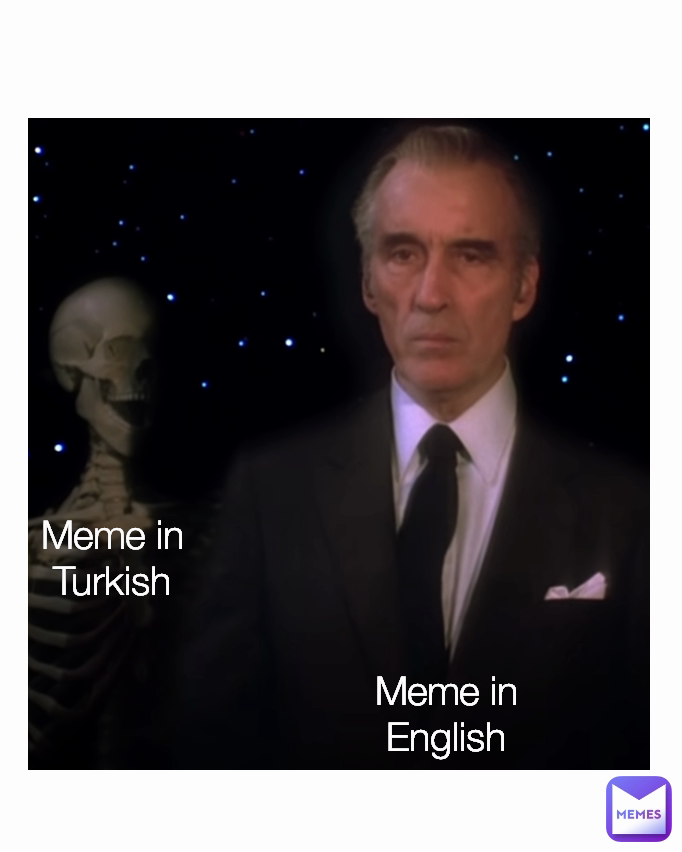 Meme in English Meme in Turkish Type Text | @DR.TURKEY | Memes