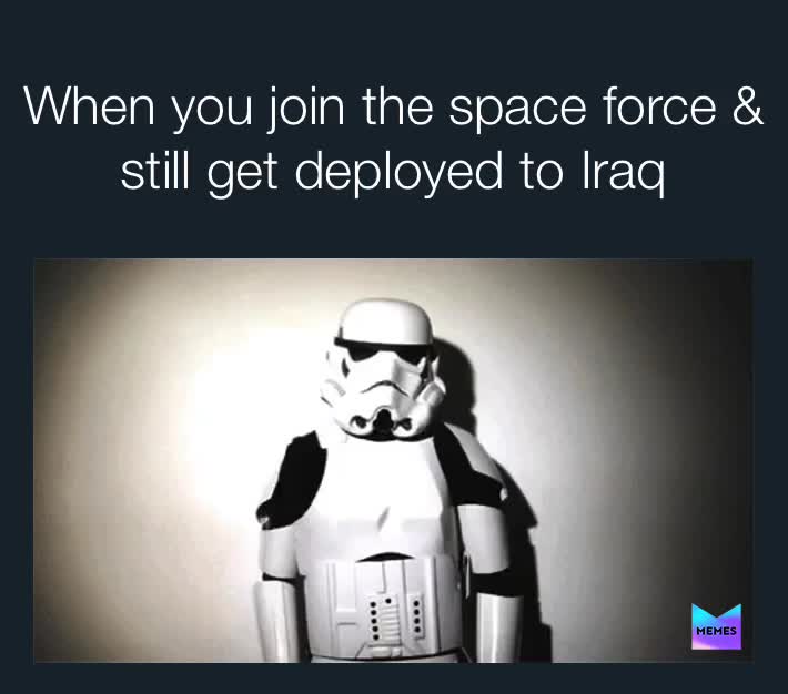 #spaceforce   #middleeast   #starwars   #military   #humor   #funny   #hilarious   #usa  #memesdaily  #dankmemes  #memesdaily