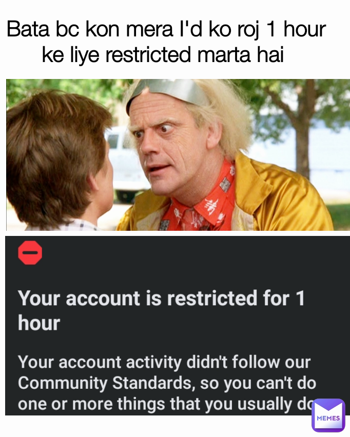 Bata bc kon mera I'd ko roj 1 hour ke liye restricted marta hai 