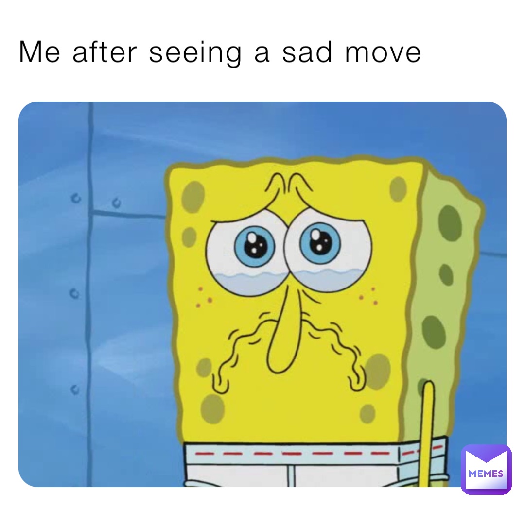 Seeing SpongeBob sad makes me wanna cry. :'( - Meme by