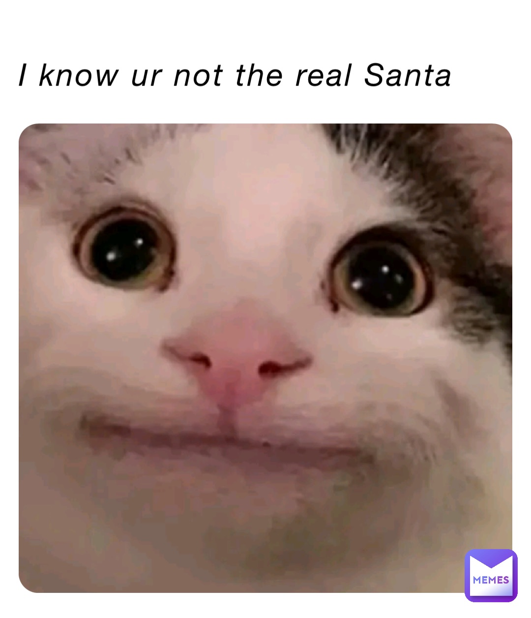 I know ur not the real Santa