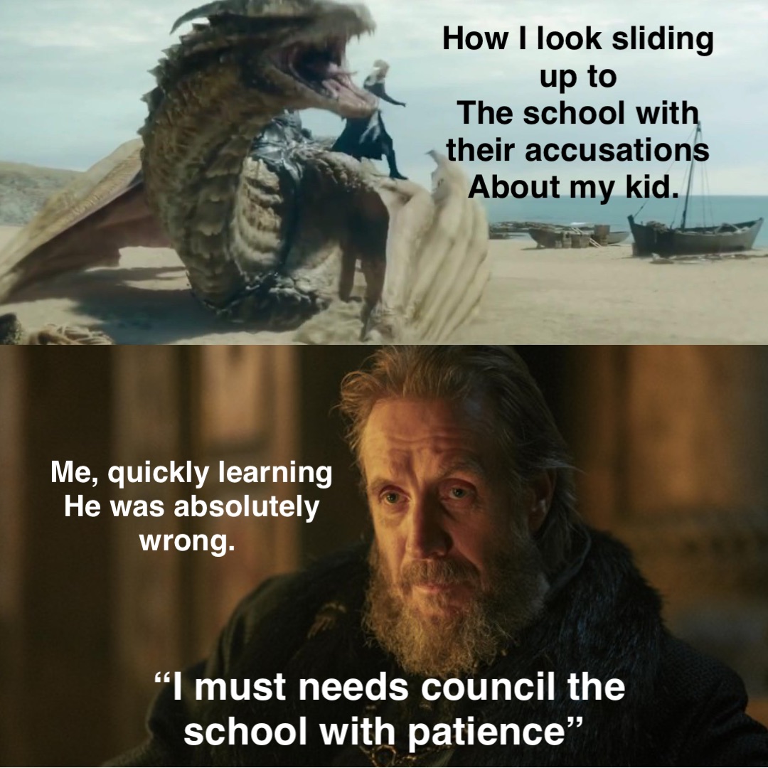 How I look sliding up to 
The school with their accusations 
About my kid. Me, quickly learning 
He was absolutely wrong. “I must needs council the 
school with patience”