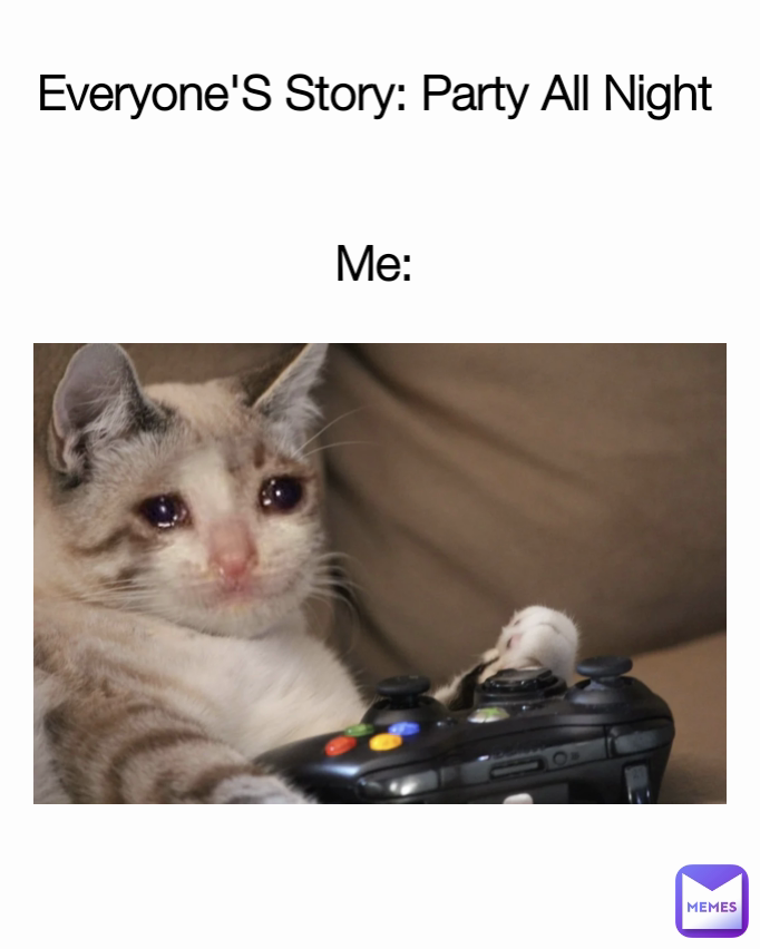Everyone'S Story: Party All Night


Me: