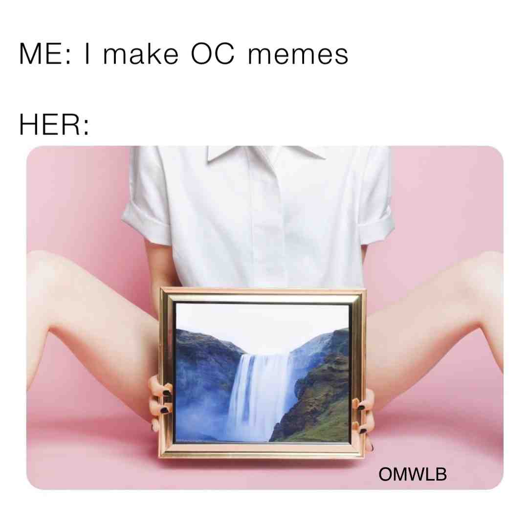 #meme #memes #waifu #wet #ladys #yes #lol #please #wa #a