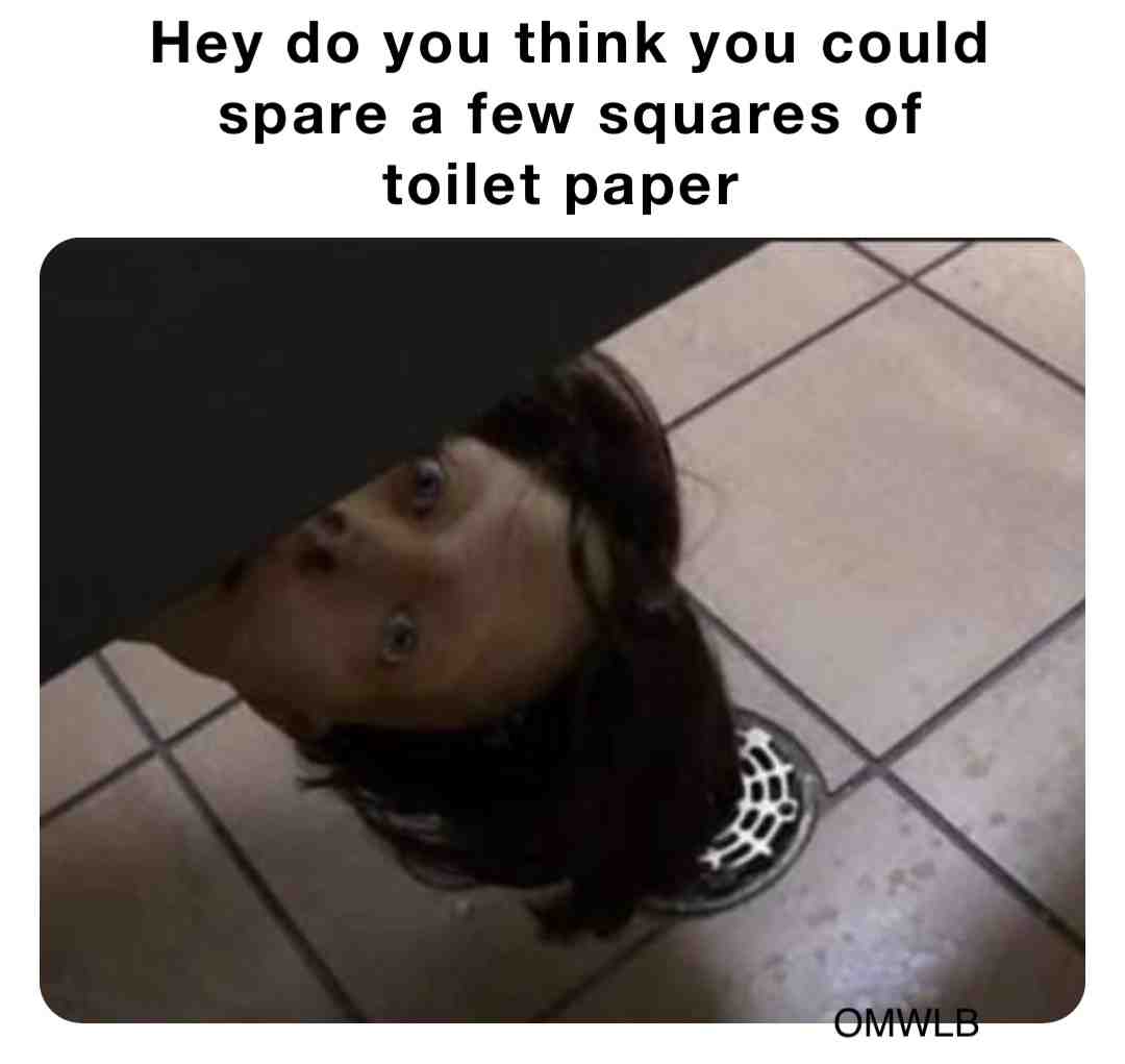 #oc #ocmeme #toiletpaper #crackhead #bathroom #lol