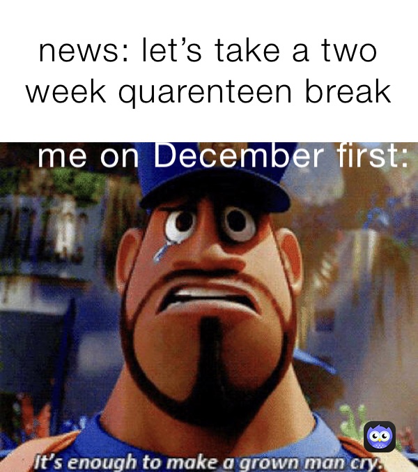 news: let’s take a two week quarenteen break