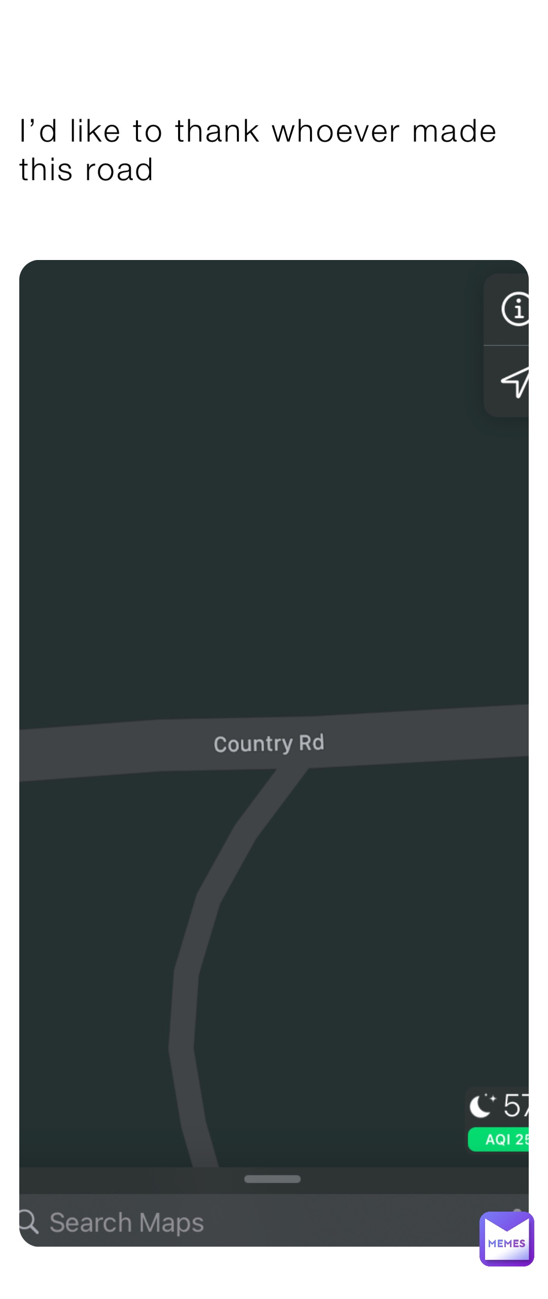 I’d like to thank whoever made this road
