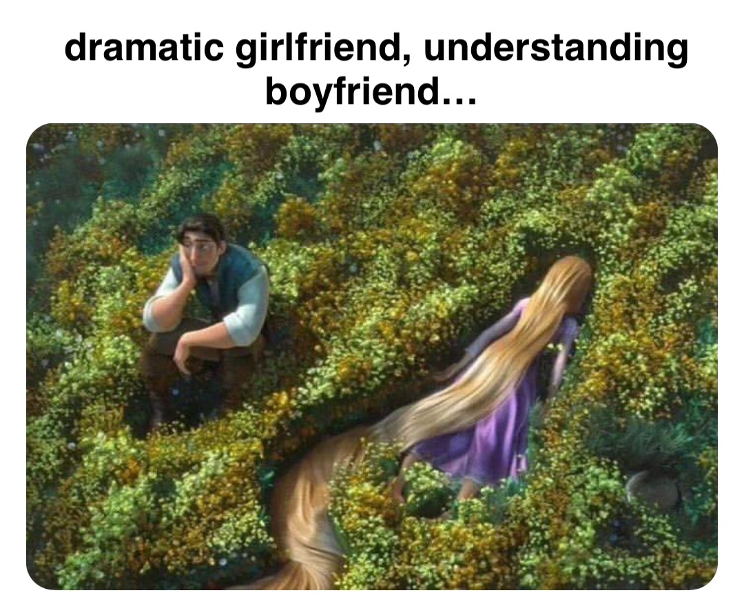 Double tap to edit dramatic girlfriend, understanding boyfriend…