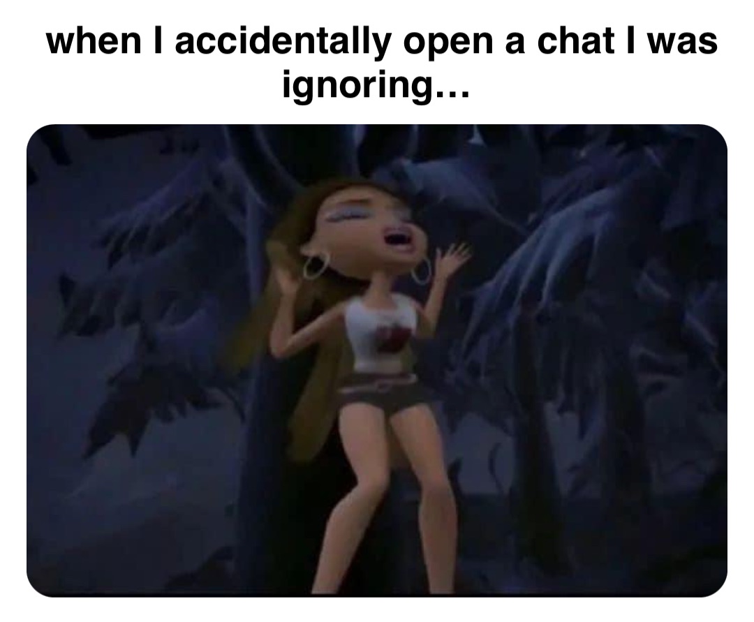 Double tap to edit when I accidentally open a chat I was ignoring…