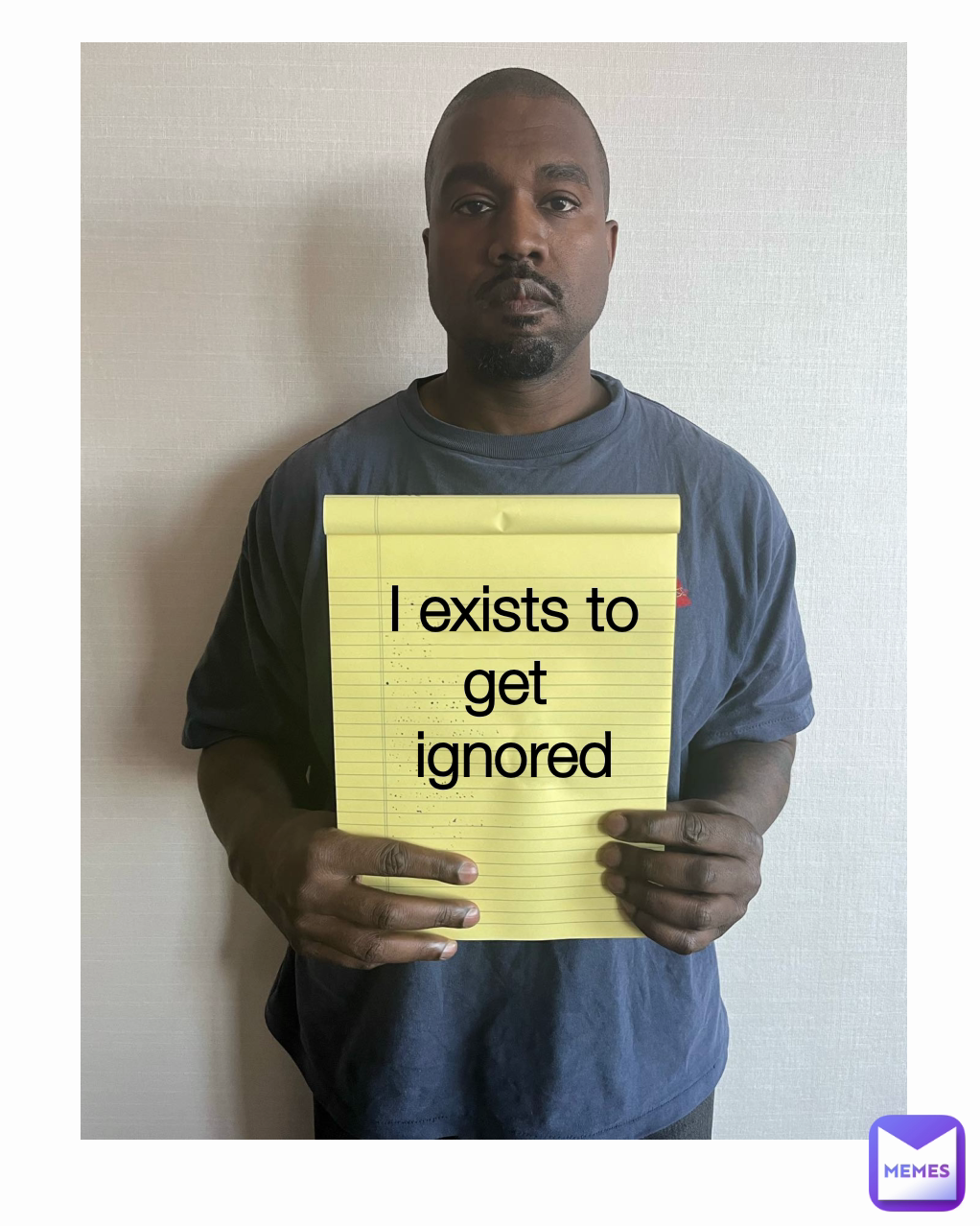 I exists to get 
ignored
