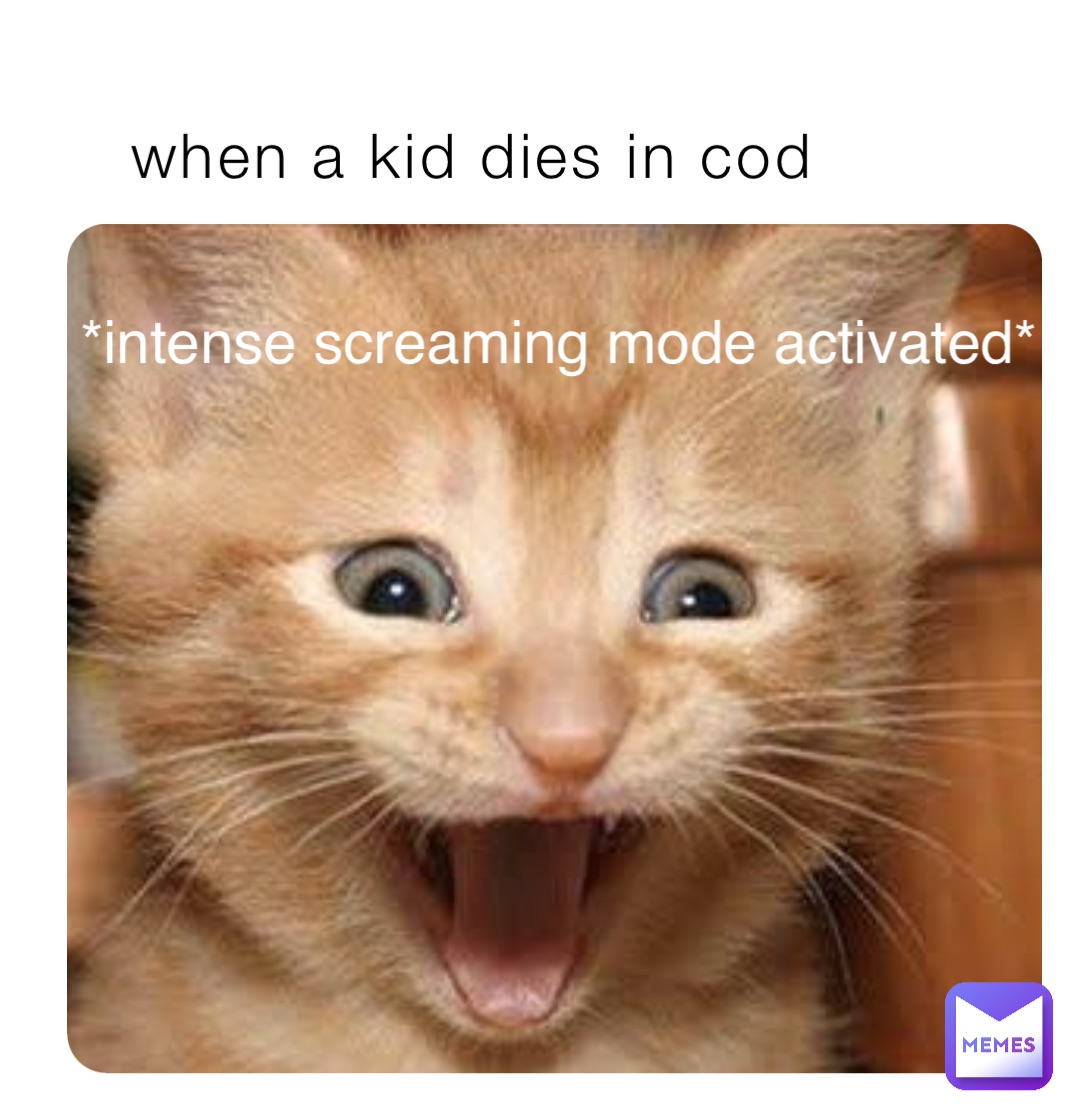 when a kid dies in cod *intense screaming mode activated*