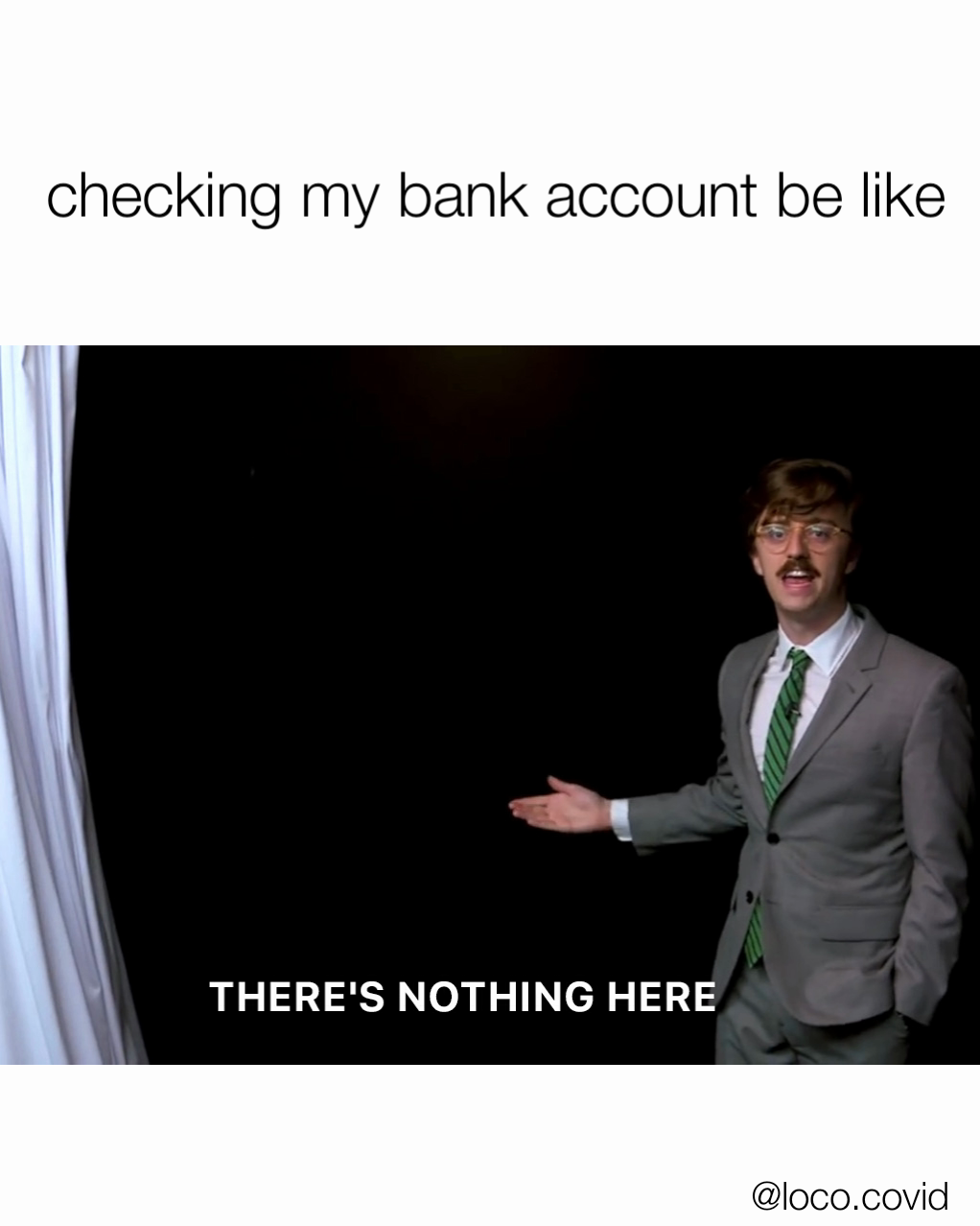 checking my bank account be like @loco.covid