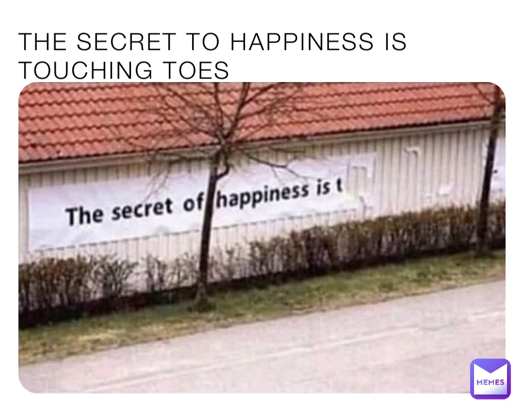 The secret to happiness is touching toes