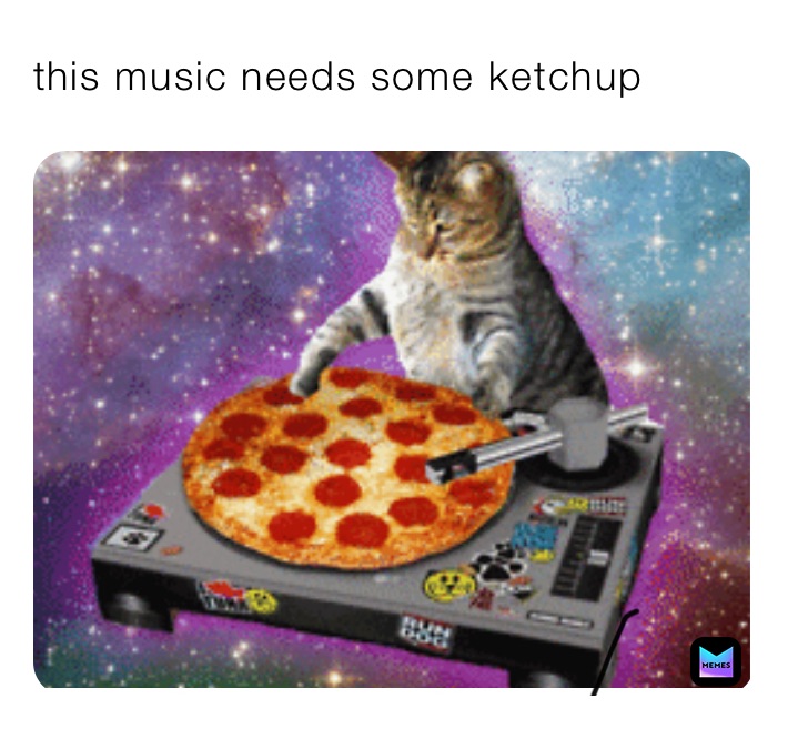 this music needs some ketchup