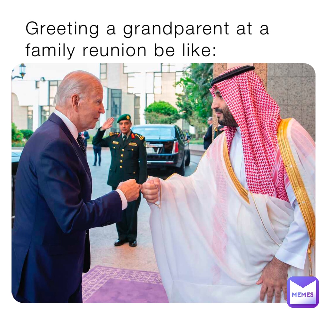 Greeting a grandparent at a family reunion be like: