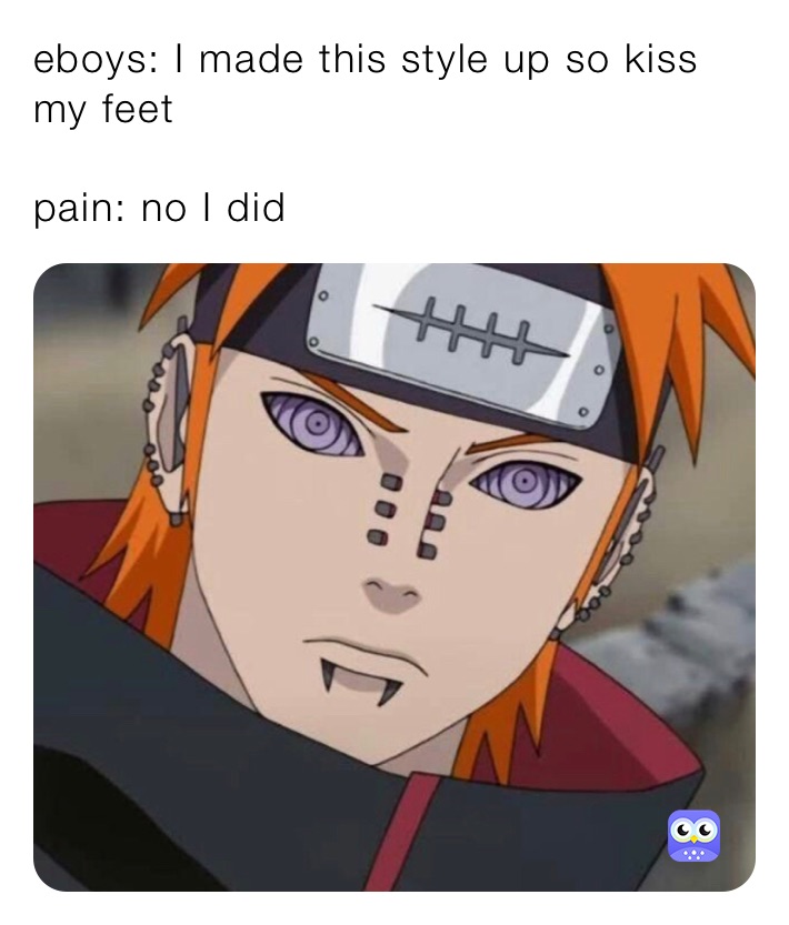 eboys: I made this style up so kiss my feet

pain: no I did
