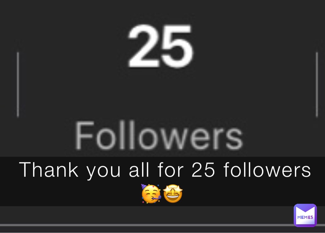 Thank you all for 25 followers 🥳🤩