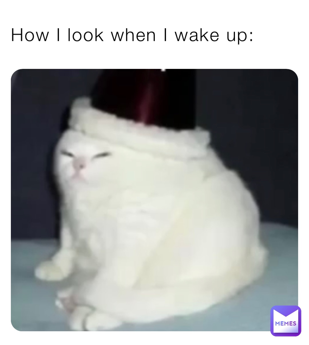 How I look when I wake up: