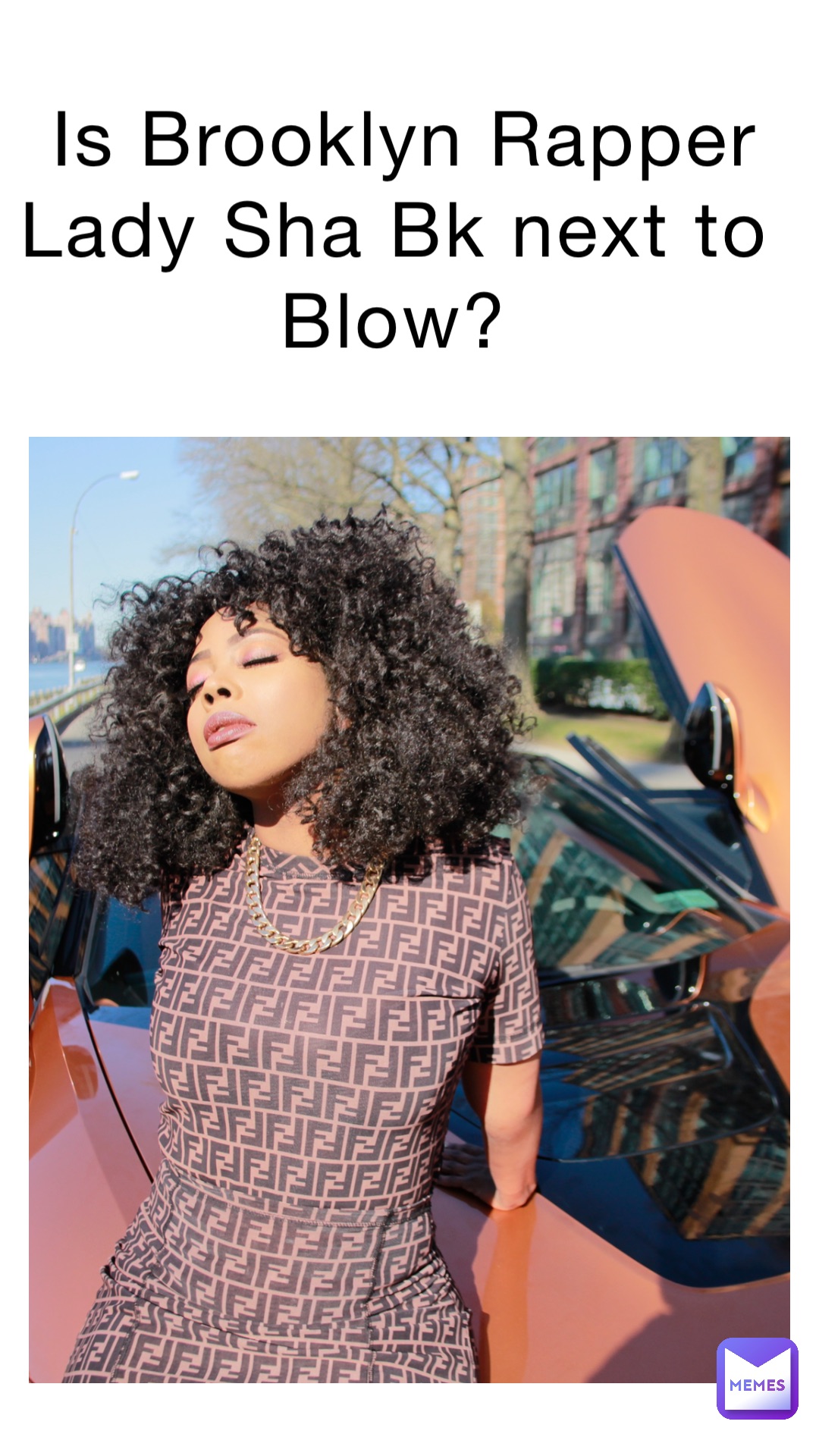 Brooklyn Rapper Lotti Is Brooklyn Rapper Lady Sha Bk next to Blow? | @GetInTune_Media | Memes