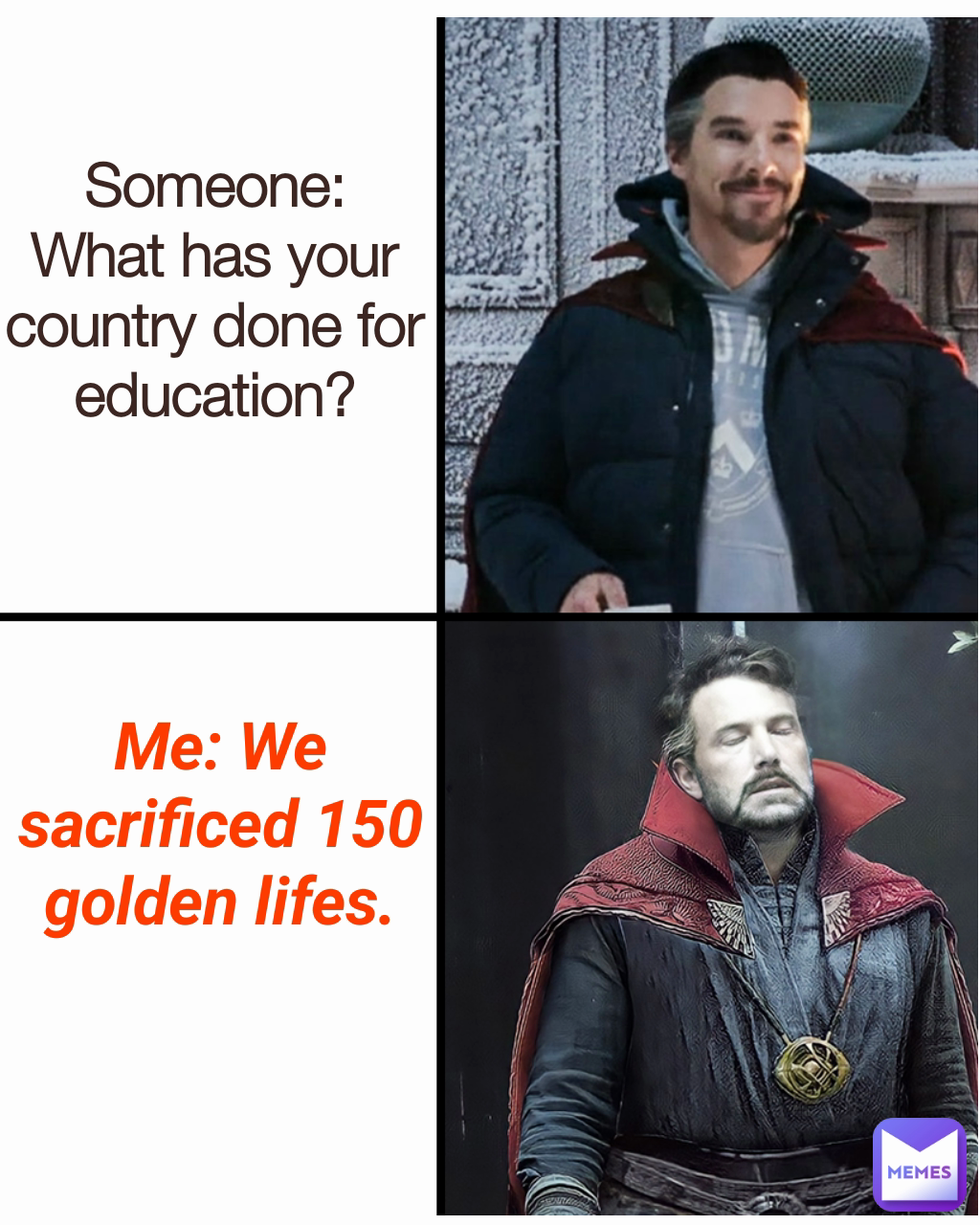 Me: We sacrificed 150 golden lifes. Someone: What has your country done for education?