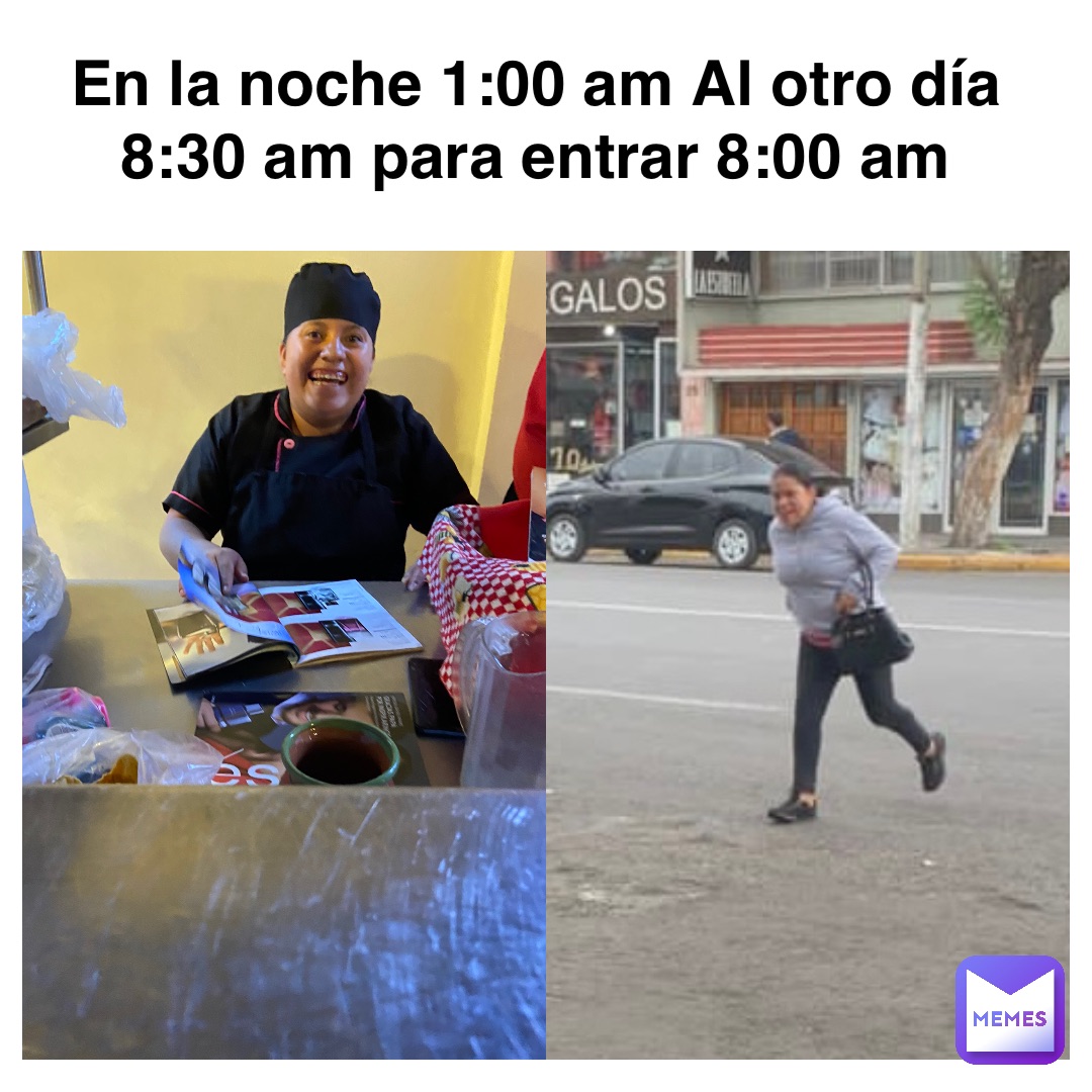 En la noche 1:00 am Al otro día 8:30 am para entrar 8:00 am