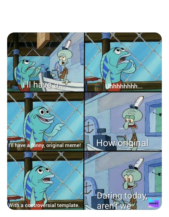 Meme by SquidWard_Memes
