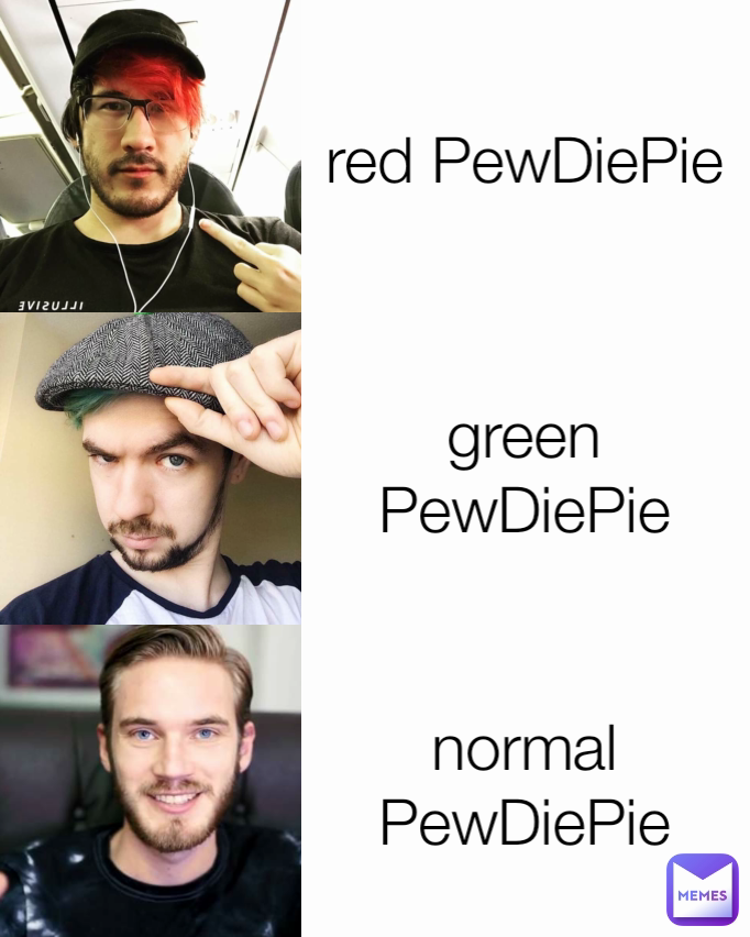 normal PewDiePie red PewDiePie green PewDiePie