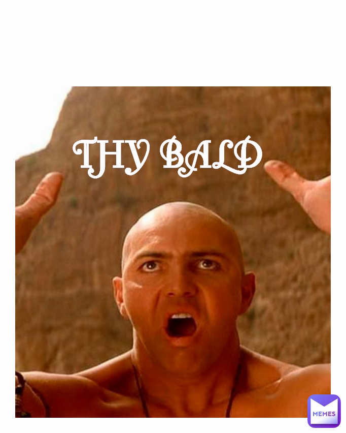 THY BALD