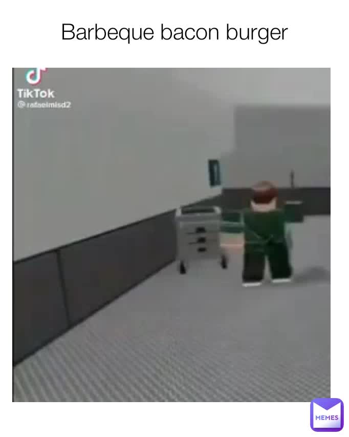 Barbeque bacon burger ivicaslavevski45 Memes