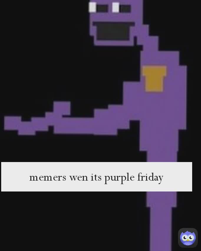 memers on purple friday
 memers wen its purple friday