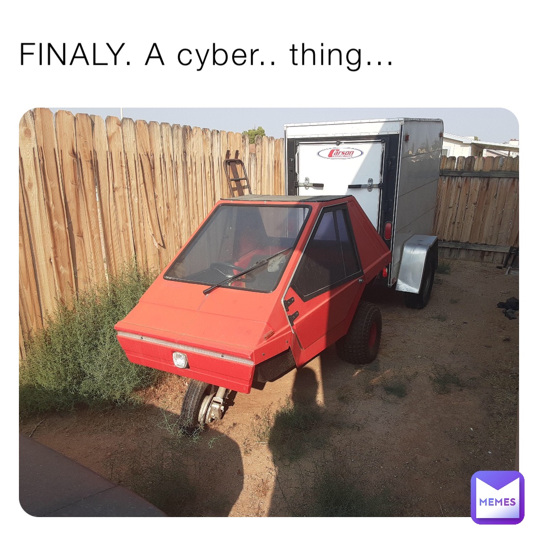 FINALY. A cyber.. thing...