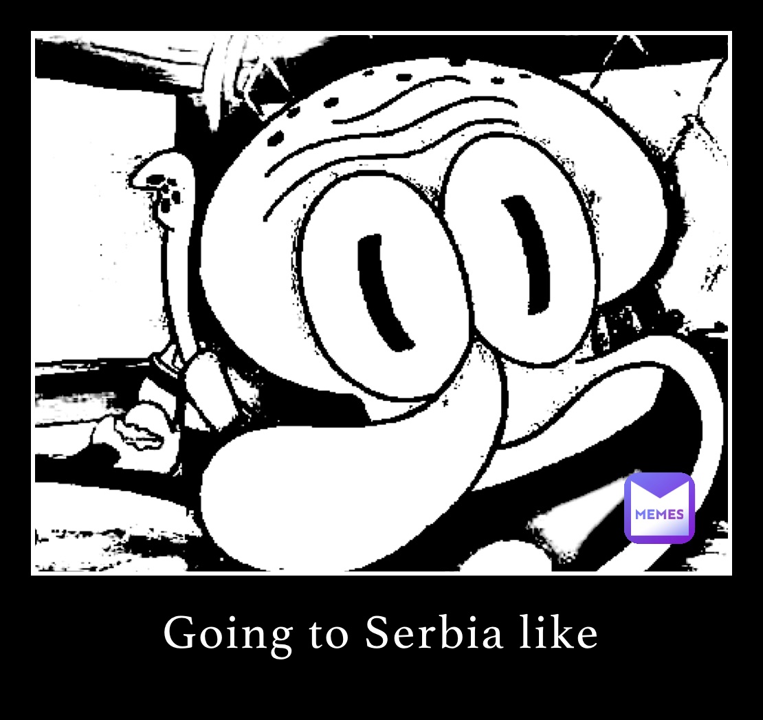 Going to Serbia like