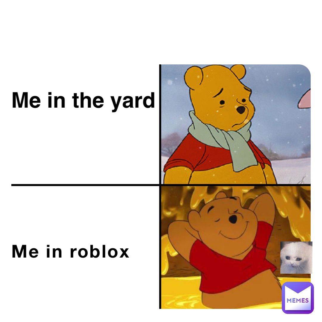 Me in roblox Me in the yard