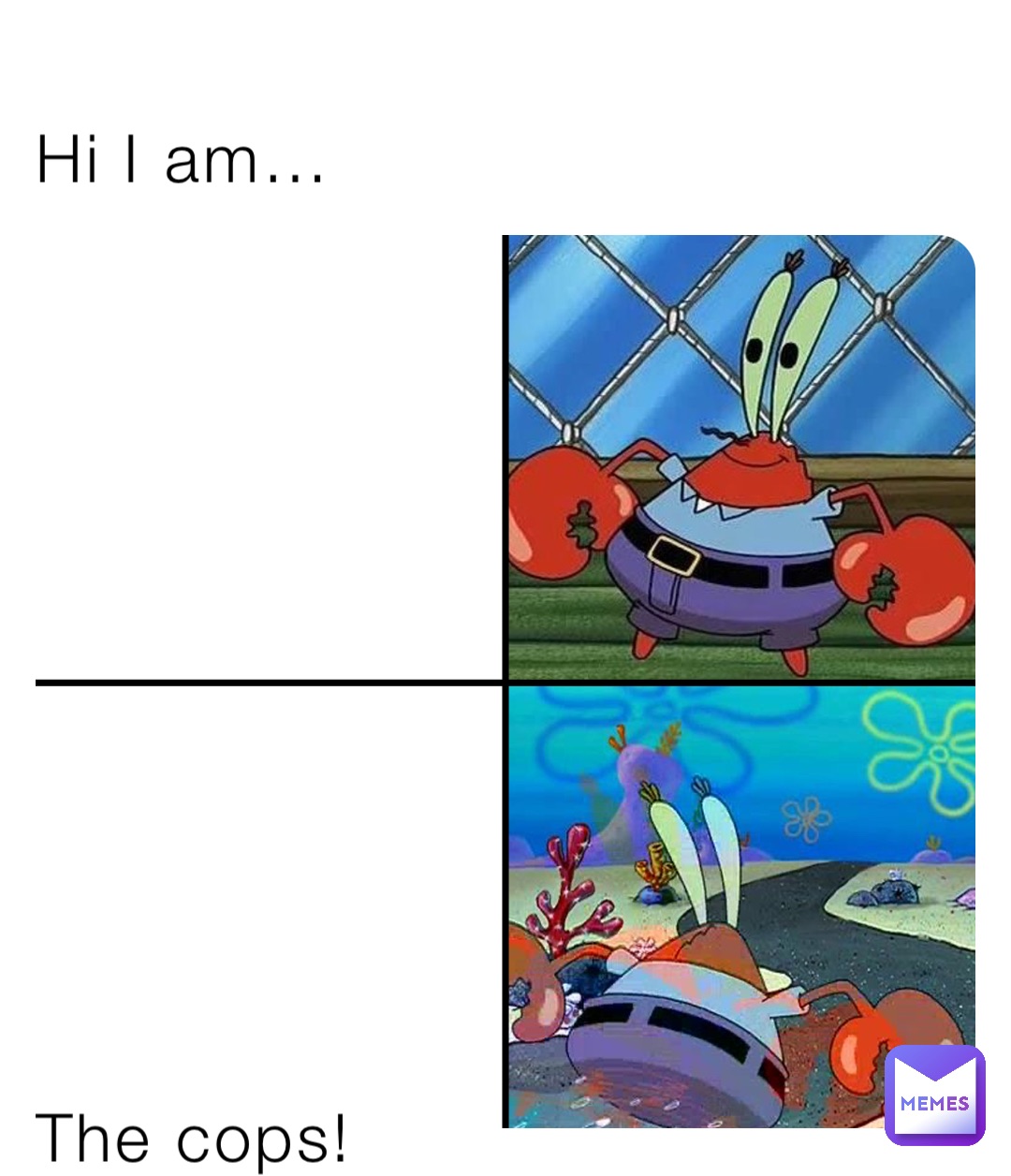 Hi I am…











The cops!