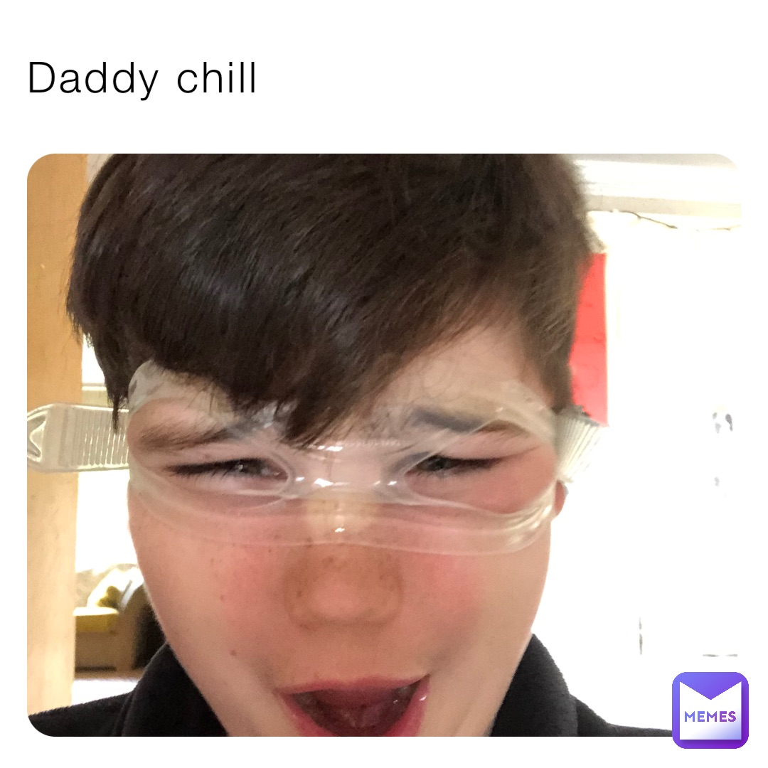 Daddy chill