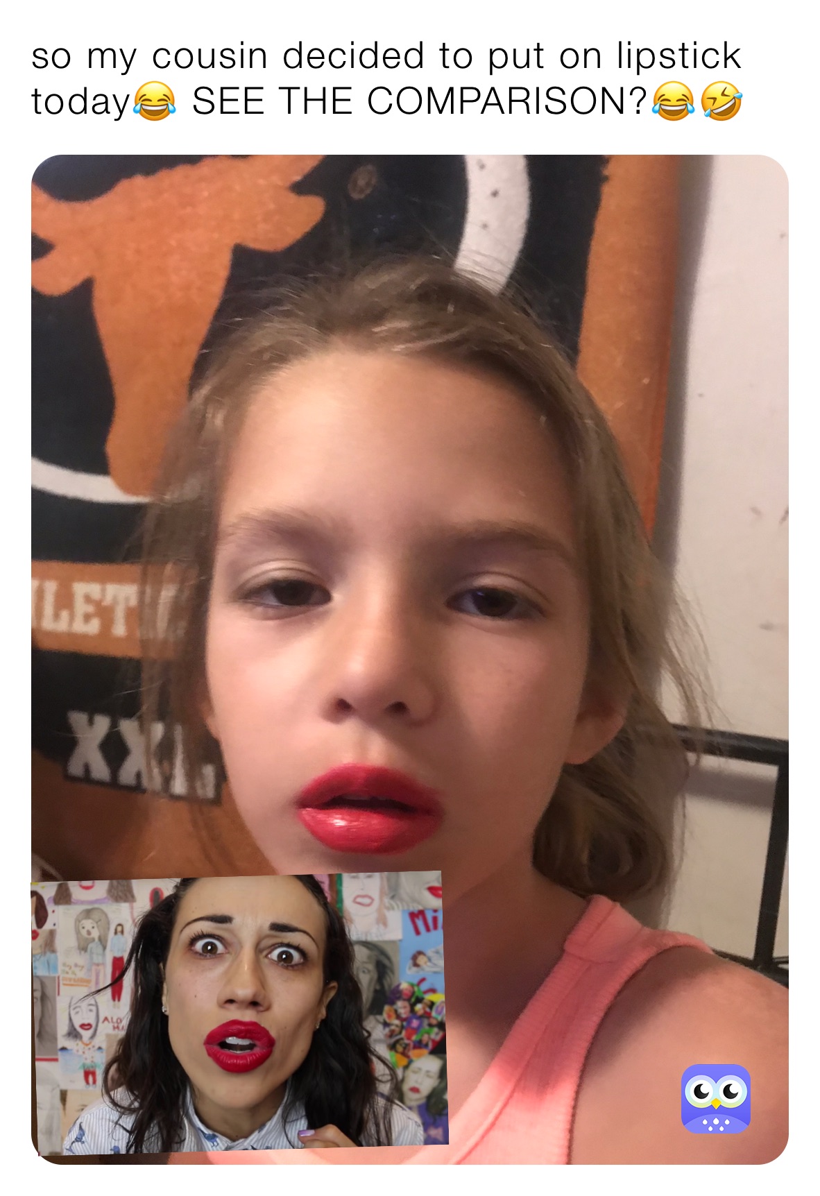 so my cousin decided to put on lipstick today😂 SEE THE COMPARISON?😂🤣