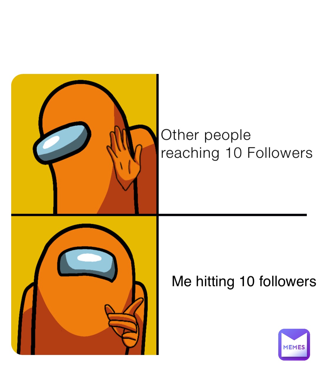 Other people reaching 10 Followers Me hitting 10 followers