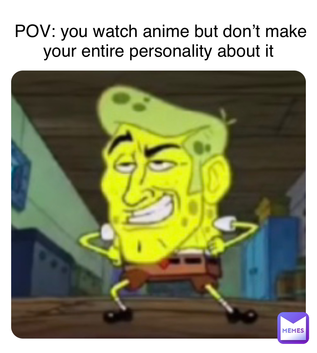 POV: you watch anime but don’t make your entire personality about it