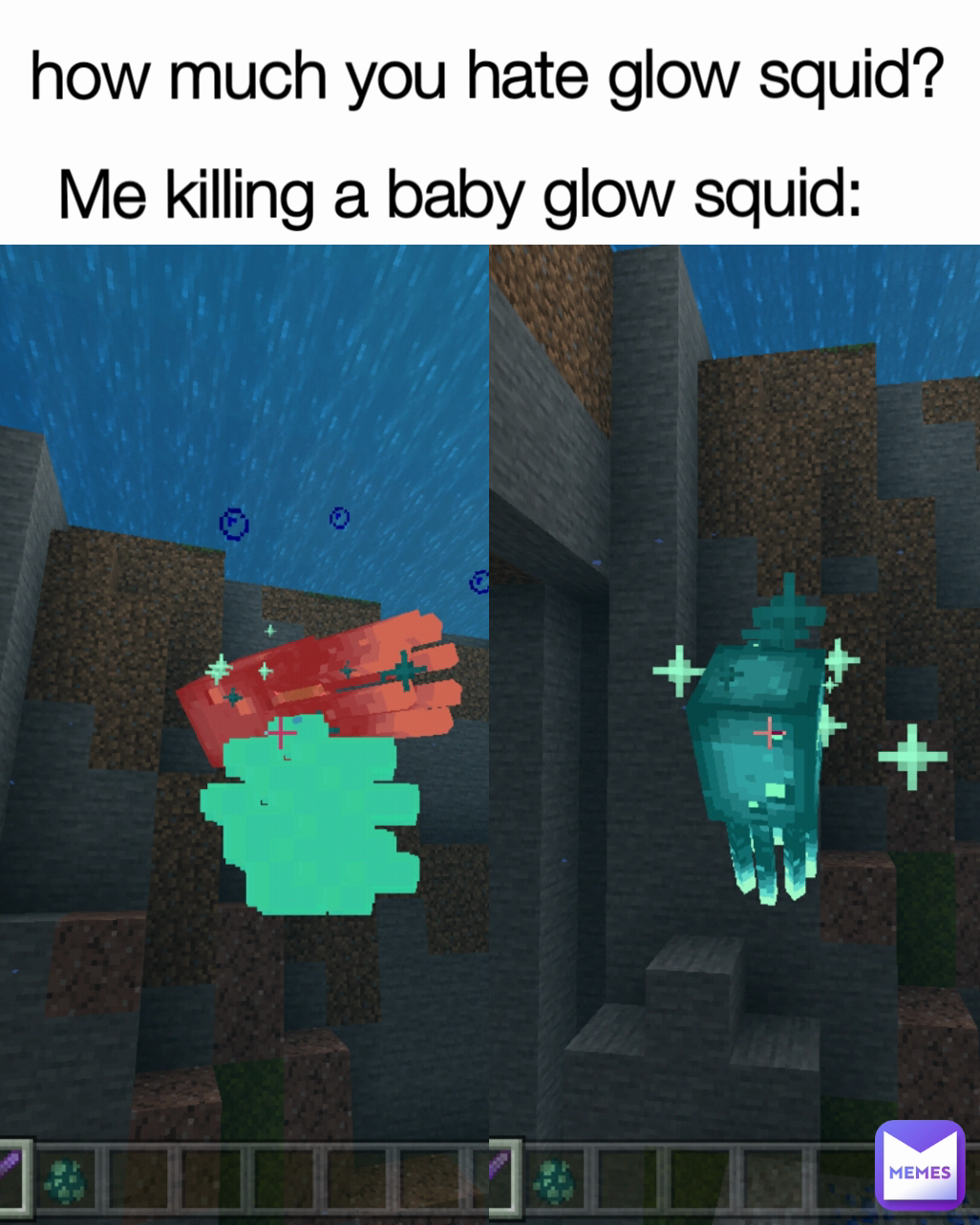 how much you hate glow squid? Me killing a baby glow squid: