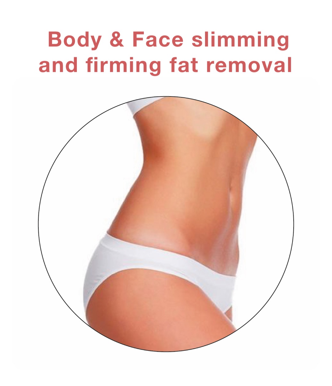 Body & Face slimming and firming fat removal