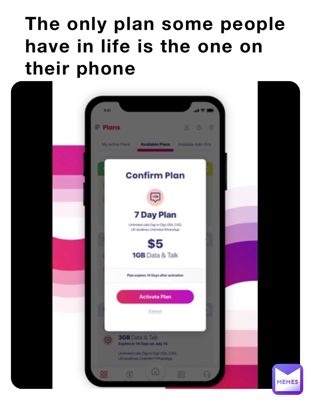 The only plan some people have in life is the one on their phone