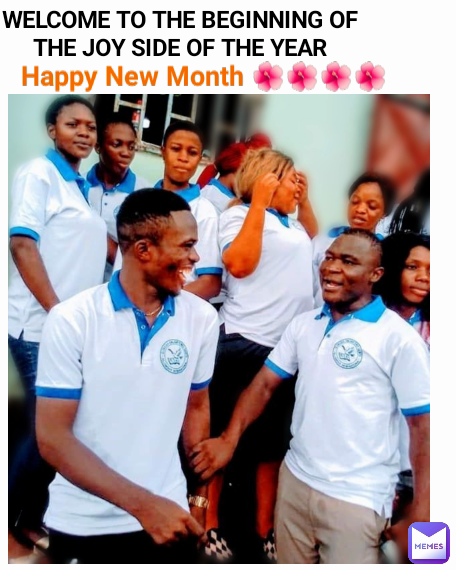 Happy New Month 🌺🌺🌺🌺 WELCOME TO THE BEGINNING OF THE JOY SIDE OF THE YEAR