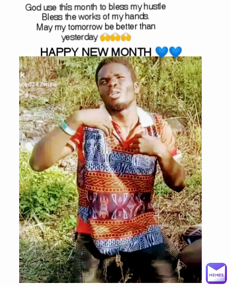 God use this month to bless my hustle
Bless the works of my hands.
May my tomorrow be better than yesterday 🙌🙌🙌 HAPPY NEW MONTH 💙💙