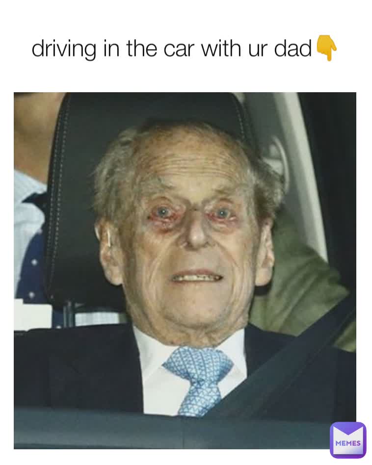 driving in the car with ur dad👇 | @kakashimonoya | Memes