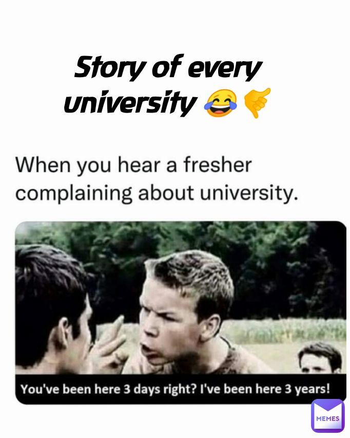 Story of every university 😂🤙